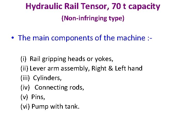 Hydraulic Rail Tensor, 70 t capacity (Non-infringing type) • The main components of the