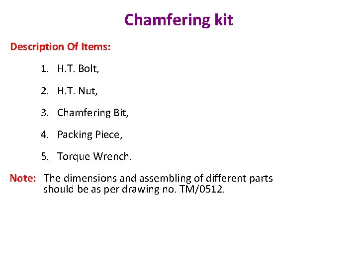Chamfering kit Description Of Items: 1. H. T. Bolt, 2. H. T. Nut, 3.