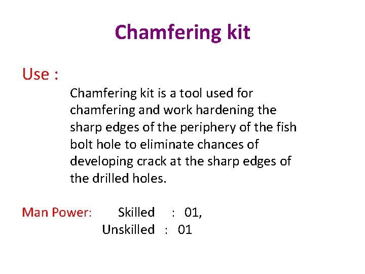 Chamfering kit Use : Chamfering kit is a tool used for chamfering and work