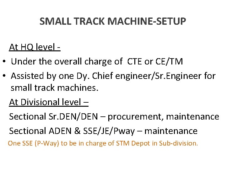 SMALL TRACK MACHINE-SETUP At HQ level • Under the overall charge of CTE or