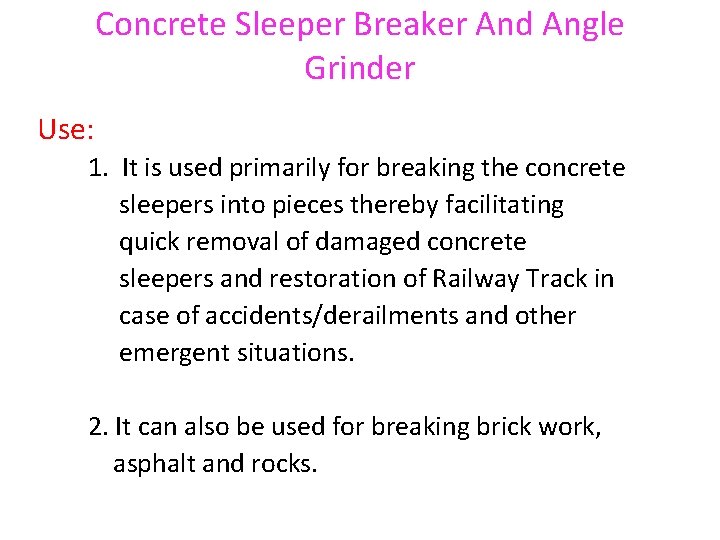 Concrete Sleeper Breaker And Angle Grinder Use: 1. It is used primarily for breaking