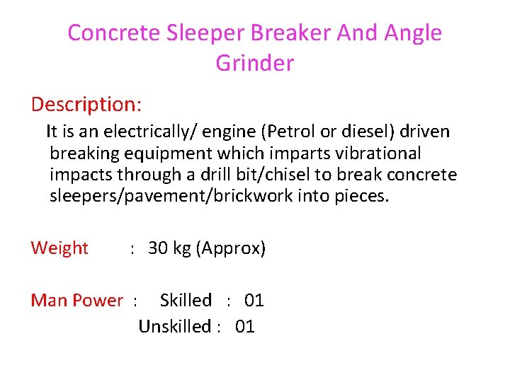 Concrete Sleeper Breaker And Angle Grinder Description: It is an electrically/ engine (Petrol or