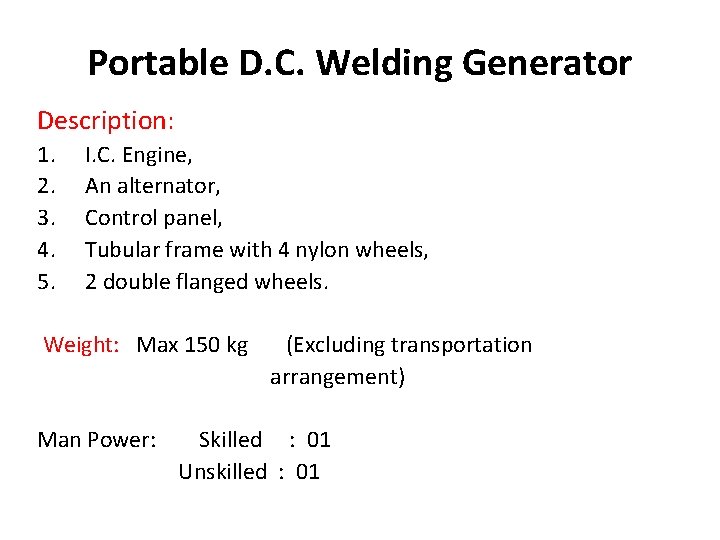 Portable D. C. Welding Generator Description: 1. 2. 3. 4. 5. I. C. Engine,