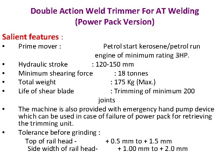 Double Action Weld Trimmer For AT Welding (Power Pack Version) Salient features : •