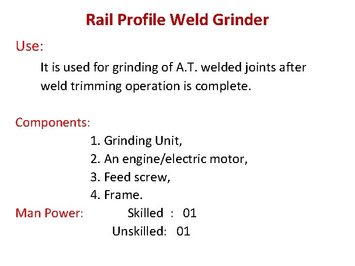 Rail Profile Weld Grinder Use: It is used for grinding of A. T. welded
