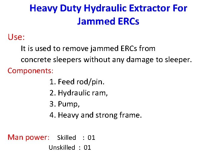 Heavy Duty Hydraulic Extractor For Jammed ERCs Use: It is used to remove jammed