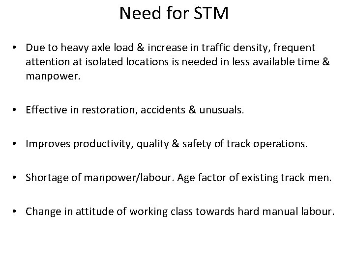 Need for STM • Due to heavy axle load & increase in traffic density,