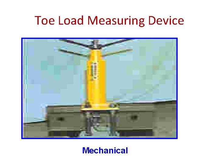 Toe Load Measuring Device Mechanical 