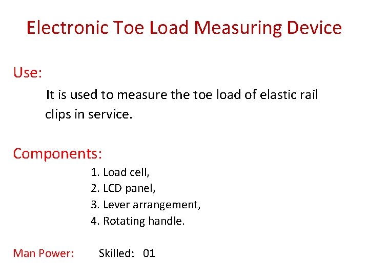 Electronic Toe Load Measuring Device Use: It is used to measure the toe load