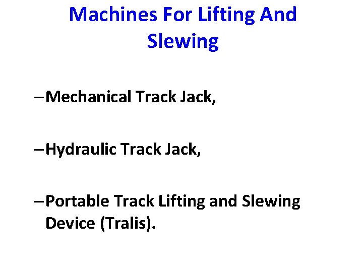 Machines For Lifting And Slewing – Mechanical Track Jack, – Hydraulic Track Jack, –