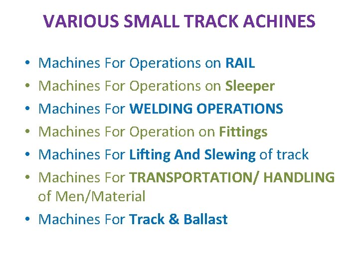 VARIOUS SMALL TRACK ACHINES Machines For Operations on RAIL Machines For Operations on Sleeper