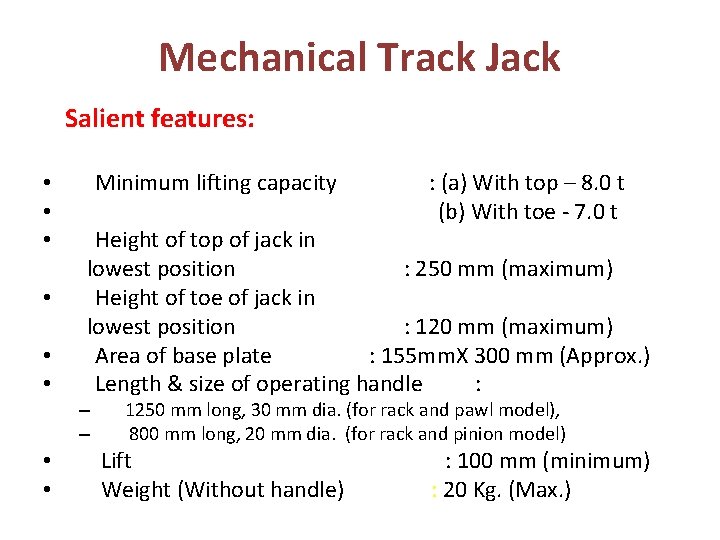 Mechanical Track Jack Salient features: • • • Minimum lifting capacity Height of top