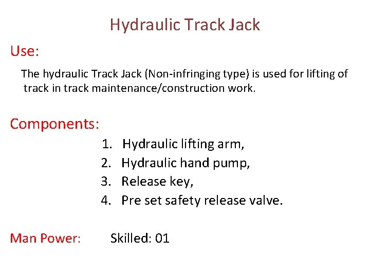 Hydraulic Track Jack Use: The hydraulic Track Jack (Non-infringing type) is used for lifting