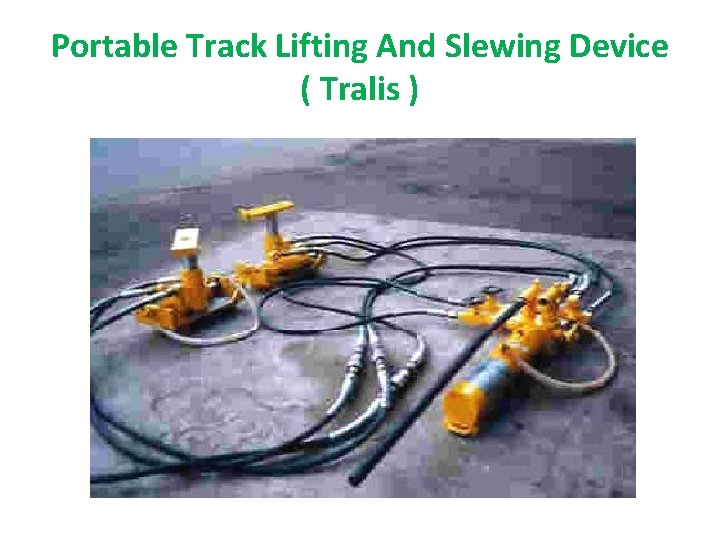 Portable Track Lifting And Slewing Device ( Tralis ) 