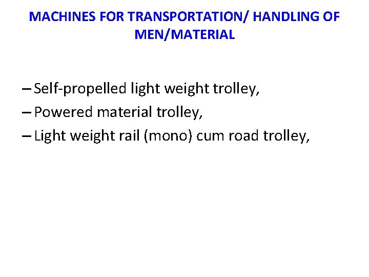 MACHINES FOR TRANSPORTATION/ HANDLING OF MEN/MATERIAL – Self-propelled light weight trolley, – Powered material