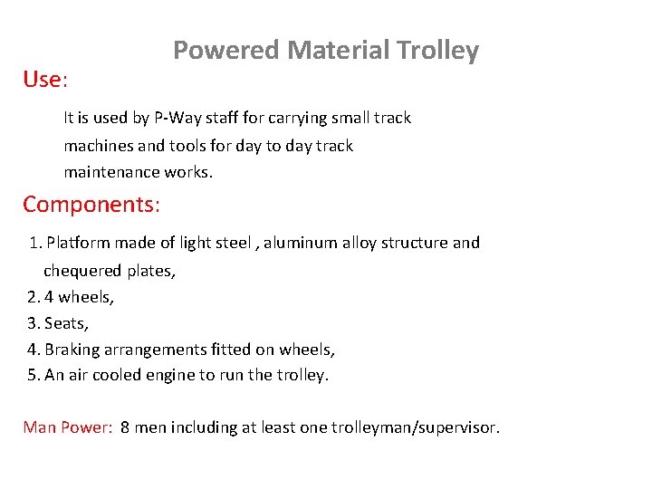 Use: Powered Material Trolley It is used by P-Way staff for carrying small track
