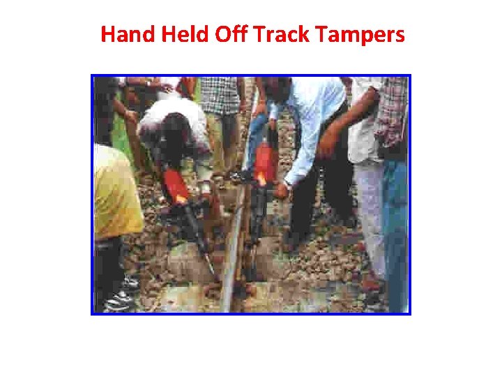 Hand Held Off Track Tampers 