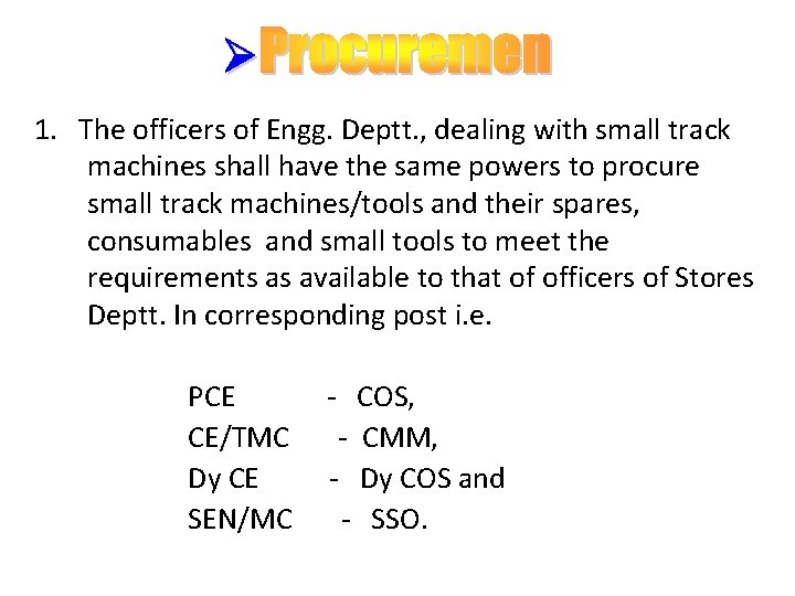 1. The officers of Engg. Deptt. , dealing with small track machines shall have