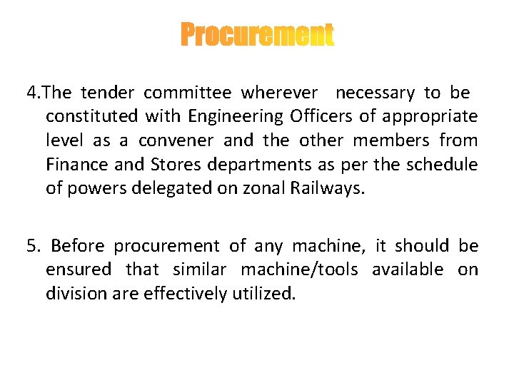 Procurement 4. The tender committee wherever necessary to be constituted with Engineering Officers of