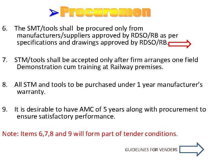 6. The SMT/tools shall be procured only from manufacturers/suppliers approved by RDSO/RB as per