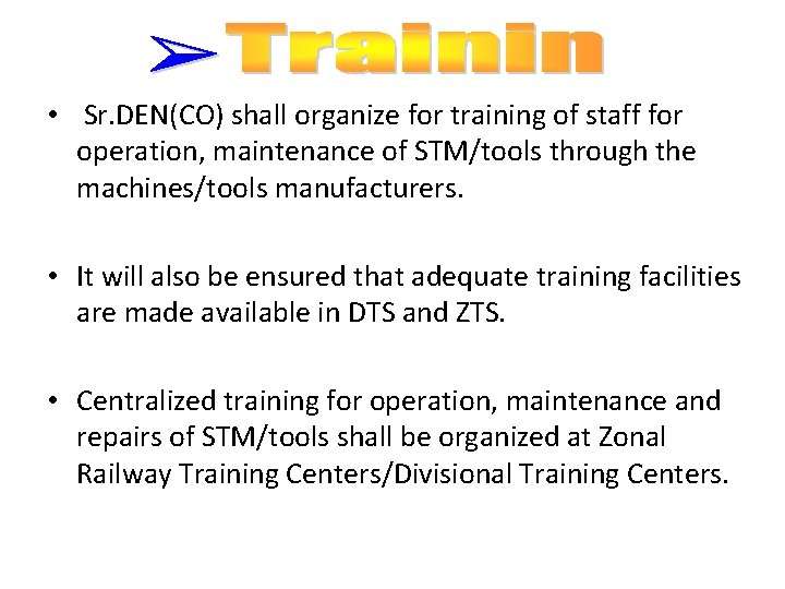  • Sr. DEN(CO) shall organize for training of staff for operation, maintenance of