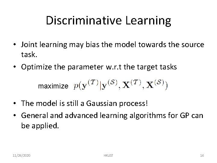 Discriminative Learning • Joint learning may bias the model towards the source task. •
