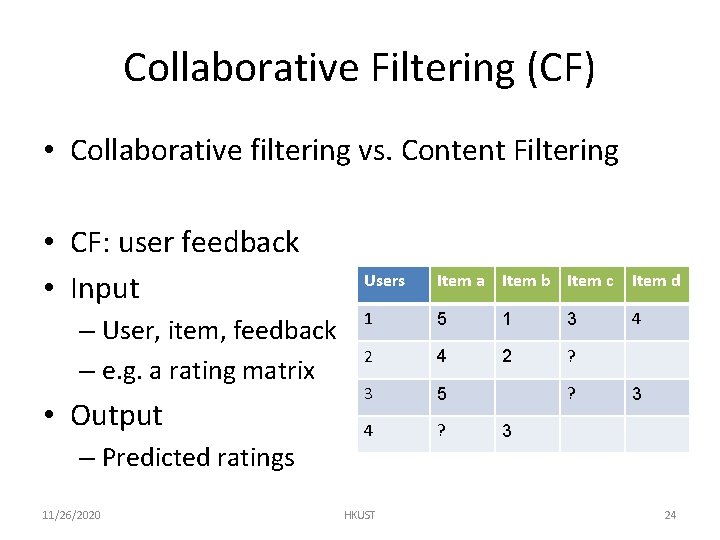 Collaborative Filtering (CF) • Collaborative filtering vs. Content Filtering • CF: user feedback •