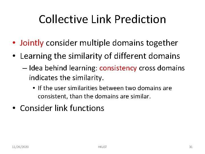Collective Link Prediction • Jointly consider multiple domains together • Learning the similarity of