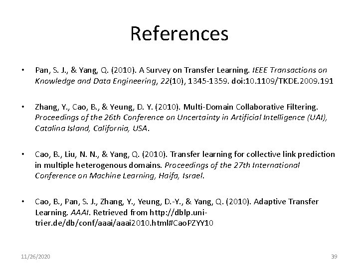 References • Pan, S. J. , & Yang, Q. (2010). A Survey on Transfer