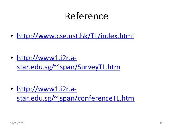 Reference • http: //www. cse. ust. hk/TL/index. html • http: //www 1. i 2