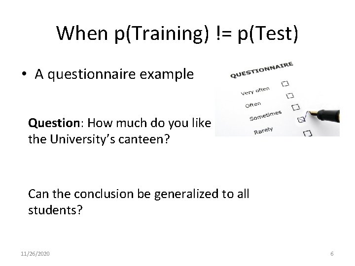 When p(Training) != p(Test) • A questionnaire example Question: How much do you like