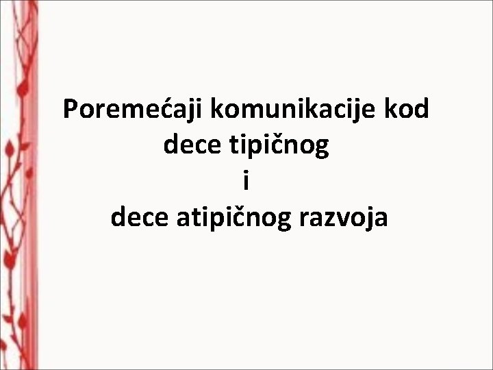 Poremećaji komunikacije kod dece tipičnog i dece atipičnog razvoja 