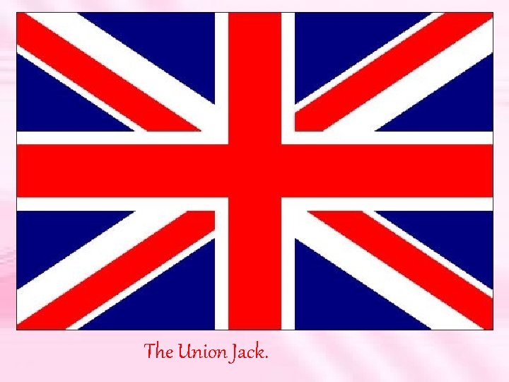 The Union Jack. 