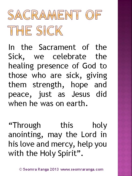 In the Sacrament of the Sick, we celebrate the healing presence of God to