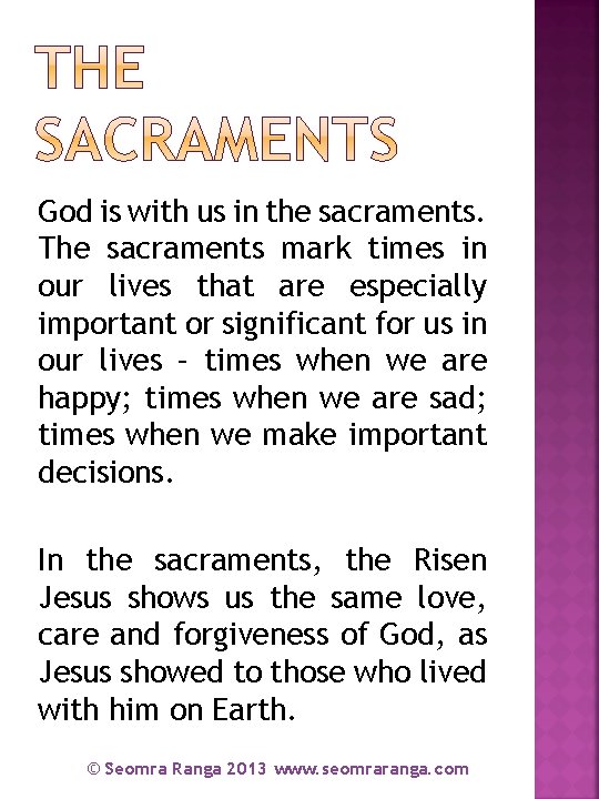 God is with us in the sacraments. The sacraments mark times in our lives