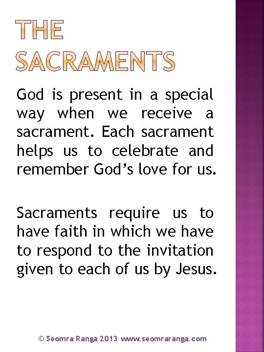 God is present in a special way when we receive a sacrament. Each sacrament