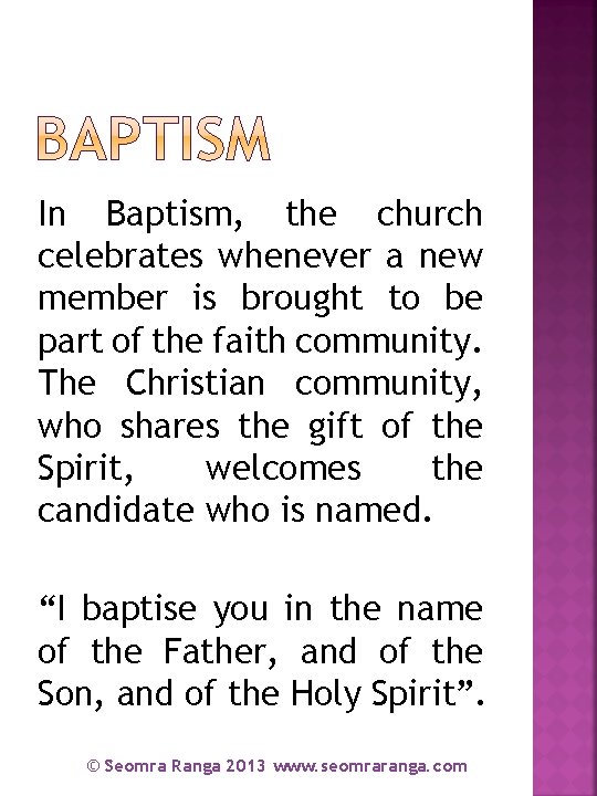 In Baptism, the church celebrates whenever a new member is brought to be part