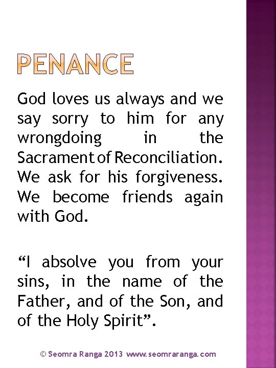 God loves us always and we say sorry to him for any wrongdoing in