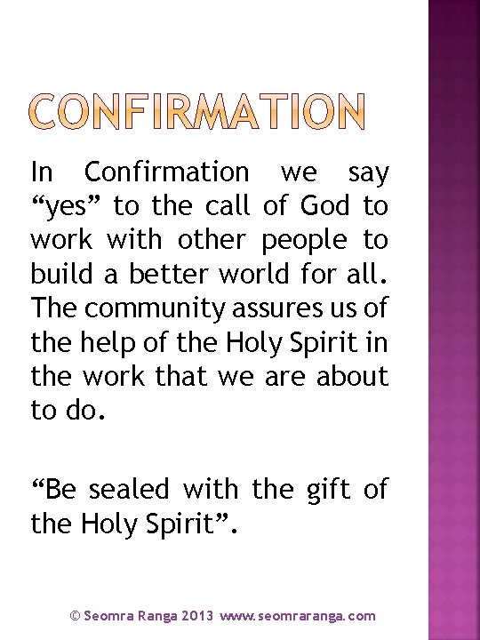 In Confirmation we say “yes” to the call of God to work with other In Confirmation we say “yes” to the call of God to work with other
