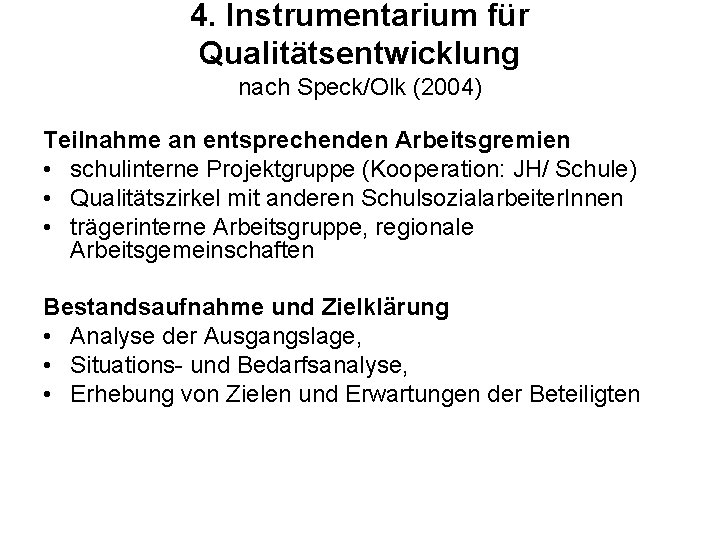4. Instrumentarium für Qualitätsentwicklung nach Speck/Olk (2004) Teilnahme an entsprechenden Arbeitsgremien • schulinterne Projektgruppe