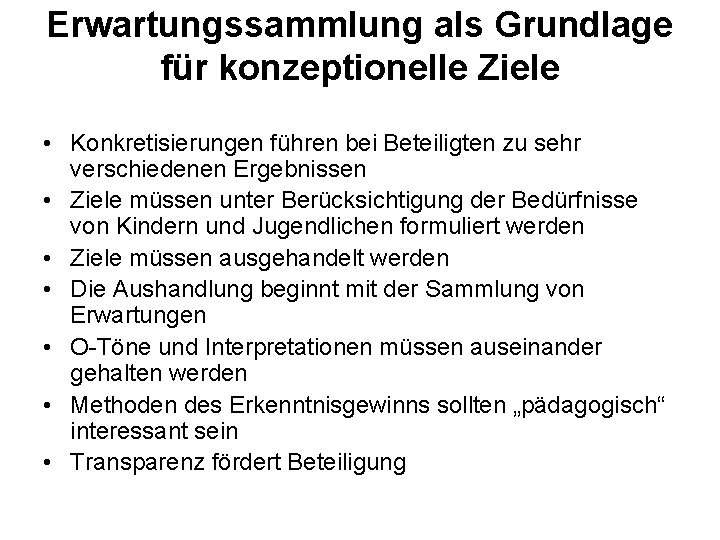 Erwartungssammlung als Grundlage für konzeptionelle Ziele • Konkretisierungen führen bei Beteiligten zu sehr verschiedenen