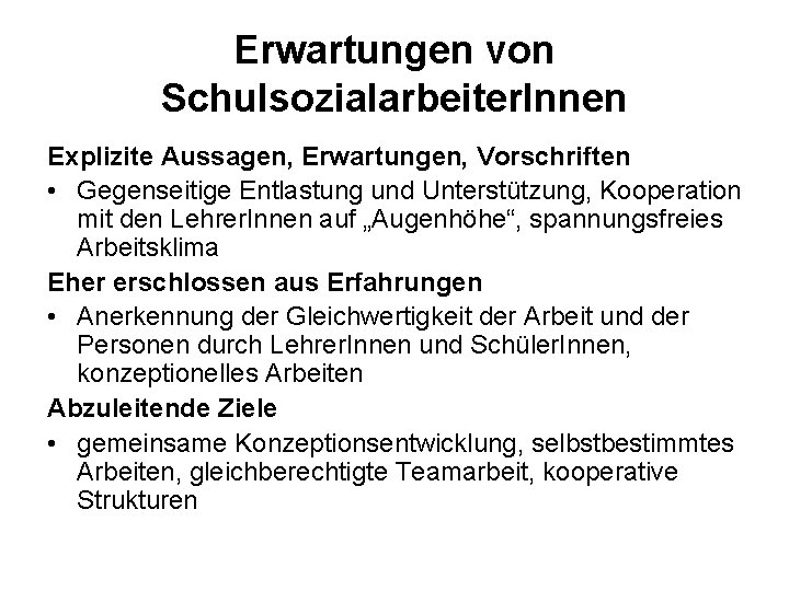 Erwartungen von Schulsozialarbeiter. Innen Explizite Aussagen, Erwartungen, Vorschriften • Gegenseitige Entlastung und Unterstützung, Kooperation