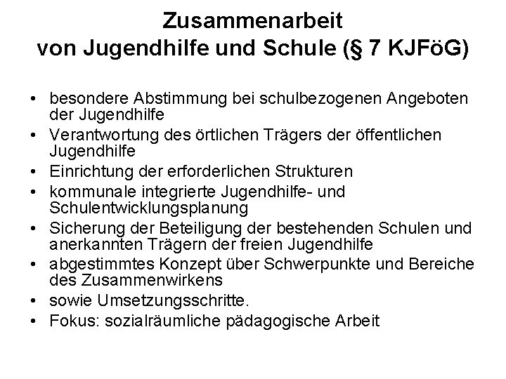 Zusammenarbeit von Jugendhilfe und Schule (§ 7 KJFöG) • besondere Abstimmung bei schulbezogenen Angeboten