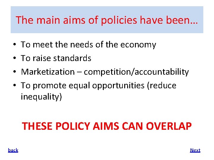 The main aims of policies have been… • • To meet the needs of