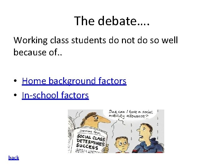 The debate…. Working class students do not do so well because of. . •