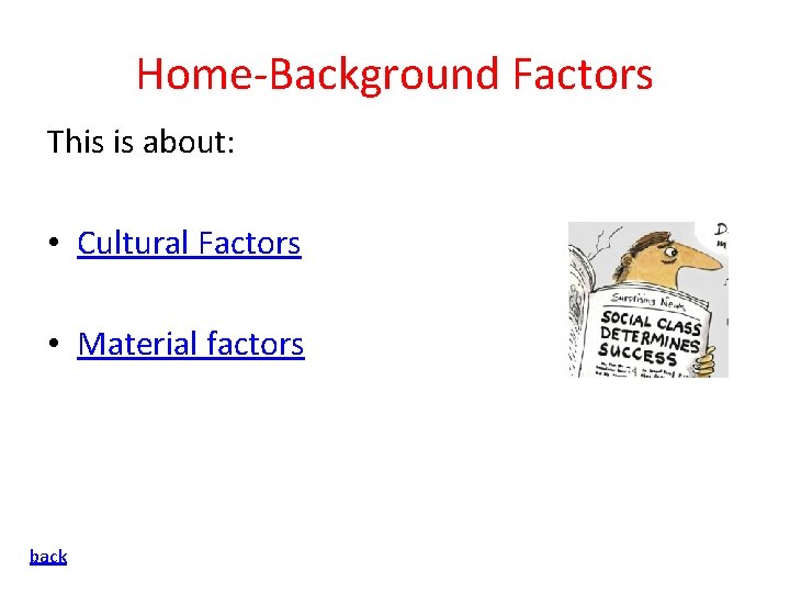 Home-Background Factors This is about: • Cultural Factors • Material factors back 