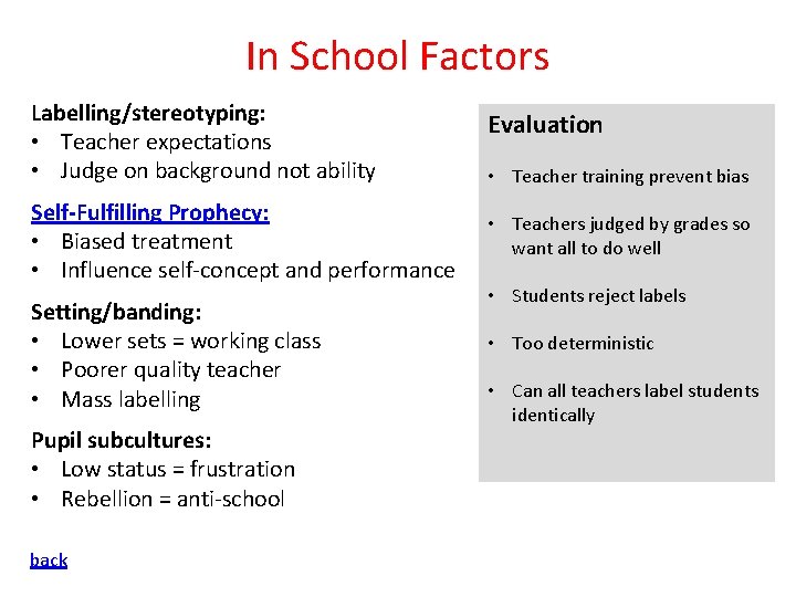 In School Factors Labelling/stereotyping: • Teacher expectations • Judge on background not ability Self-Fulfilling