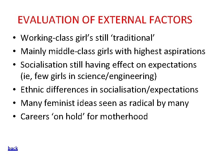 EVALUATION OF EXTERNAL FACTORS • Working-class girl’s still ‘traditional’ • Mainly middle-class girls with