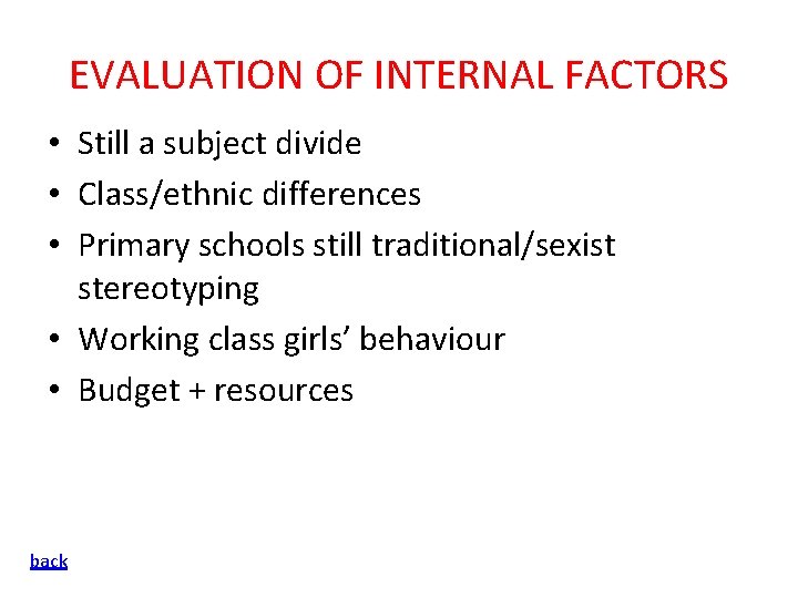 EVALUATION OF INTERNAL FACTORS • Still a subject divide • Class/ethnic differences • Primary