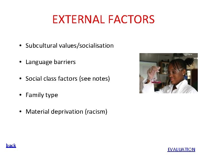 EXTERNAL FACTORS • Subcultural values/socialisation • Language barriers • Social class factors (see notes)